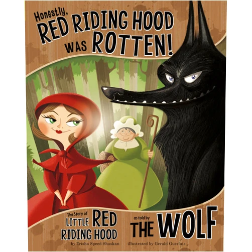 Trisha Speed Shaskan,Gerald Guerlais Honestly, Red Riding Hood Was Rotten!: The Story of Little Red Riding Hood As Told by The Wolf (The Other Side of the Story)