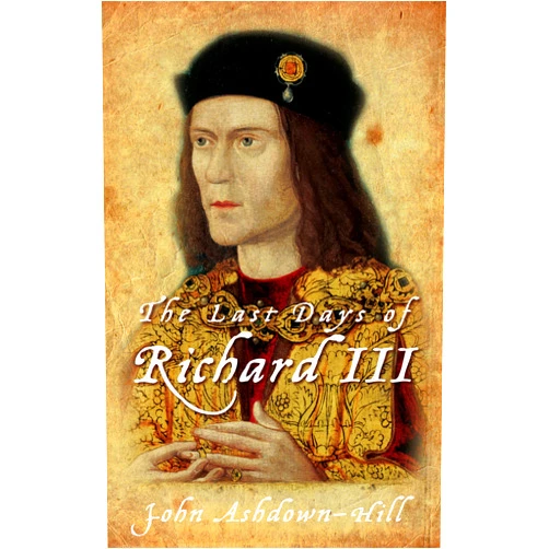 By John Ashdown-Hill (Author) Format: Kindle Edition The Last Days of Richard III: the Book that Inspired the Dig