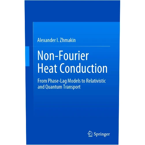 By Alexander I. Zhmakin (Author) Format: Kindle Edition Non-Fourier Heat Conduction: From Phase-Lag Models to Relativistic and Quantum Transport