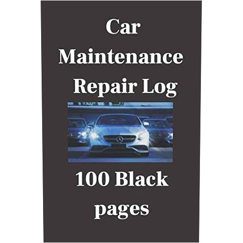 Gzar lhou Keep your car safe maitenance & Repair Log: daily to do list notebook for work cars