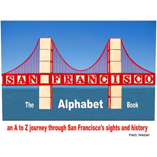 By Matt Weber (Author) San Francisco: The Alphabet Book: An A to Z Journey Through San Francisco's Sights and History