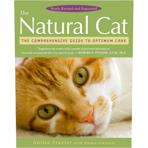 By Anitra Frazier (Author), Norma Eckroate (Author) The Natural Cat: The Comprehensive Guide to Optimum Care