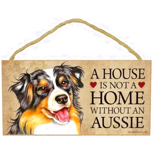 SJT ENTERPRISES, INC. A House is not a Home Without an Aussie (Australian Shepherd) Wood Sign Plaque 5