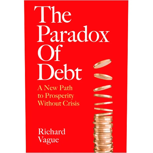 Richard Vague The Paradox of Debt: A New Path to Prosperity Without Crisis