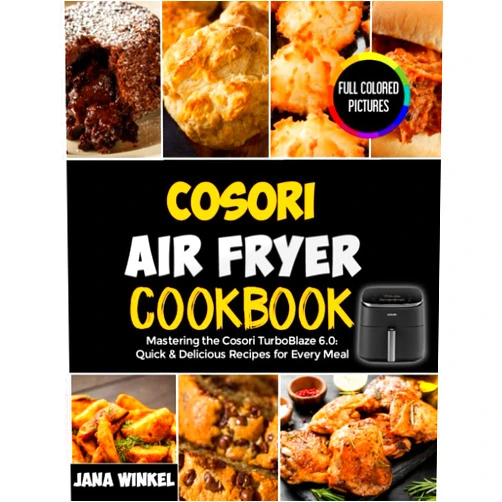 By Jana Winkel (Author) Cosori Air Fryer Cookbook: Mastering the Cosori TurboBlaze 6.0: Quick & Delicious Recipes for Every Meal