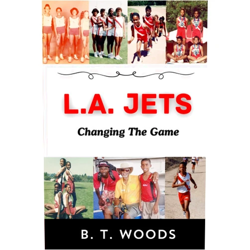 B. T. Woods L.A. Jets: Changing The Game