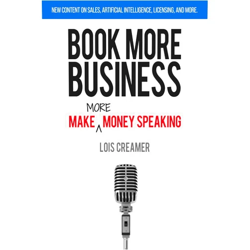 By Lois Creamer (Author) Book More Business: Make MORE Money Speaking