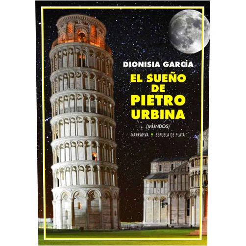 Spanish Edition by Dionisia García (Author), Ana Luisa Baquero (Contributor) El sueño de Pietro Urbina: (Mundos) (Narrativa) (Spanish Edition)