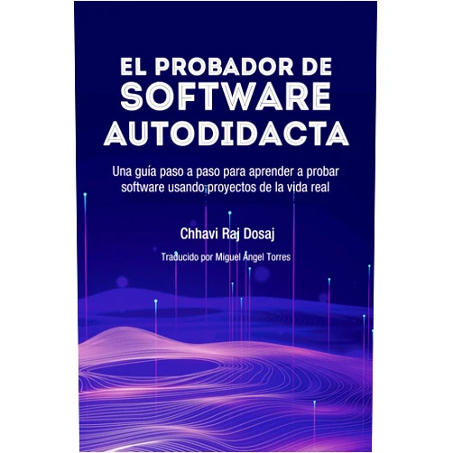 Spanish Edition by Chhavi Raj Dosaj (Author) Format: Kindle Edition El probador de software autodidacta Una guía paso a paso para aprender a probar software usando proyectos de la vida real (Spanish Edition)