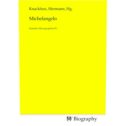 German Edition by Hermann Knackfuss (Author) Michelangelo: Künstler-Monographien IV. (German Edition)