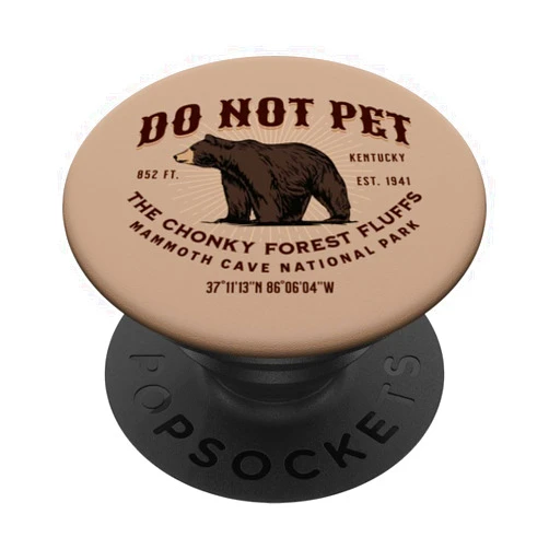 Do Not Pet the Chonky Forest Fluffs Kentucky Mammoth Cave National Park Black Bear Funny Souvenir PopSockets Adhesive PopGrip