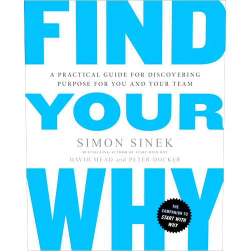 Simon Sinek,David Mead,Peter Docker Find Your Why: A Practical Guide for Discovering Purpose for You and Your Team