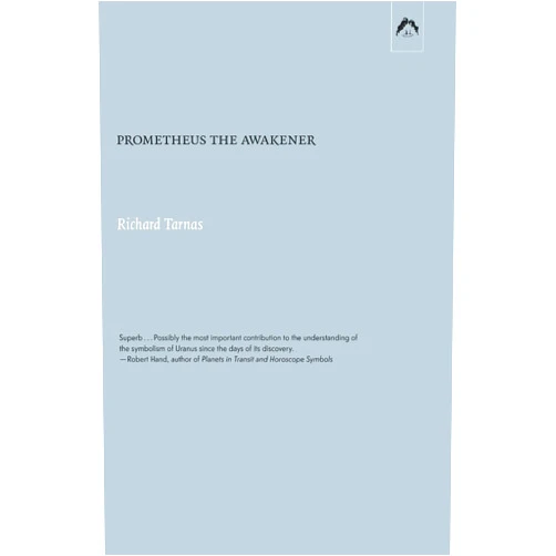 Richard Tarnas Prometheus the Awakener