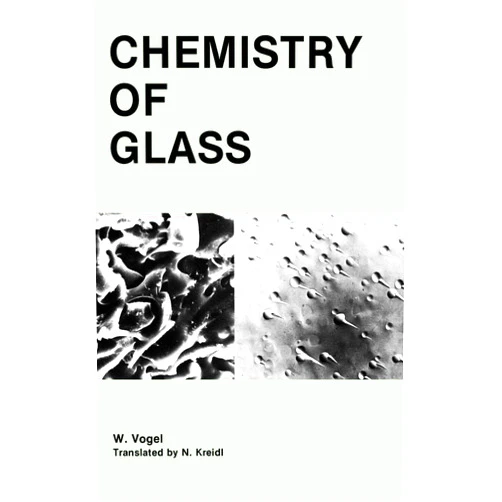 Werner Vogel,Ester Lense,N. Kreidl Chemistry of Glass