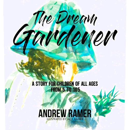 Andrew Ramer The Dream Gardener