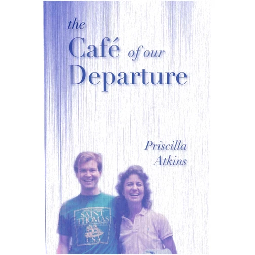 Priscilla Atkins The Café of Our Departure