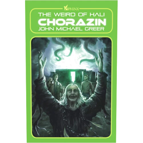 John Michael Greer Chorazin: The Weird of Hali (The Weird of Hali, 3)