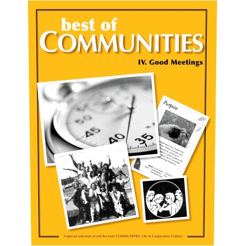 By Tree Bressen (Author), Laird Schaub (Author), Sharon Villine (Author), Beatrice Briggs (Author), Kat Kinkade (Author), Rob Sandelin (Author), Paul Delapa (Author), Betty Didcoct (Author), Caroline Estes (Author), Chris Roth (Author) & 5 more Best of Communities: IV. Good Meetings