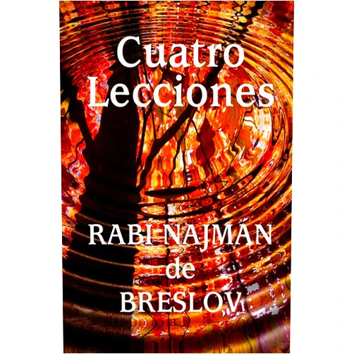 Rebe Najmán de Breslov,Rabí Natán de Breslov,Guillermo Beilinson Cuatro Lecciones del Rabí Najmán de Breslov (Spanish Edition)