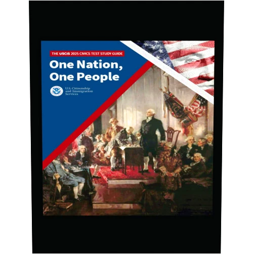 U.S. Citizens and Immigration Services One Nation, One People: The USCIS 2025 Civics Test Study Guide