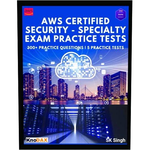 SK Singh AWS Certified Security - Specialty Exam Practice Tests