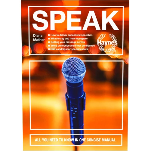 Diana Mather Speak: All you need to know in one concise manual - How to deliver successful speeches - What to say and how to prepare - Getting your message across ... and tips for special events (Concise Manuals)