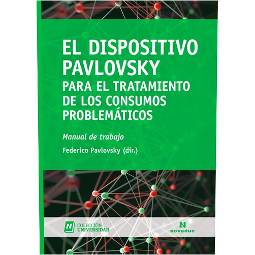 Federico Pavlovsky,Rafael Groisman,Laura Gersberg,Celina O'Reilly,Verónica Gargiulo,Oriana Sullivan,Marcelo Mirelman,Sol Guzmán,Giselle Jares,Mercedes García Zubillaga,Ana Hurtado,Victoria Menéndez,Gustavo Irazoqui,Marta Braschi,Verónica Cisneros,Nicolás Nieves Piazza,María Sol García Puglisi,Martín Habib,Elisa Petroni,Ximena Castilla,Agustina Obligado Uranga,Carmen Cáceres,Leonardo Ghioldi,Silvia Wikinski,Nadia Carabajal,Paula Kleiman,Martín Pavlovsky,Pablo Smink,Fernando Segal,Carola Cassinelli,Matías Fernández Segura,Rebeca Faur El Dispositivo Pavlovsky para el tratamiento de los consumos problemáticos: Manual de trabajo (Universidad nº 25) (Spanish Edition)