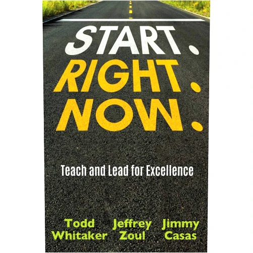 By Todd Whitaker (Author), Jeffrey Zoul (Author), Jimmy Casas (Author) & 0 more Start. Right. Now.: Teach and Lead for Excellence