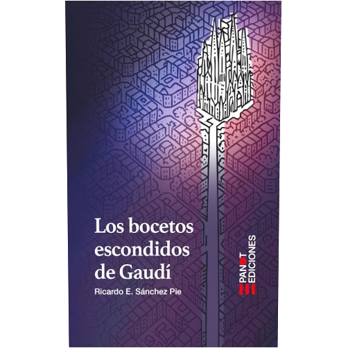 Ricardo E. Sánchez Pie Los bocetos escondidos de Gaudí (Spanish Edition)