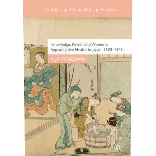 By Yuki Terazawa (Author) Format: Kindle Edition Knowledge, Power, and Women's Reproductive Health in Japan, 1690–1945 (Genders and Sexualities in History)