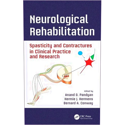 By Anand D. Pandyan (Editor), Hermie J. Hermens (Editor), Bernard A. Conway (Editor) & 0 more Neurological Rehabilitation: Spasticity and Contractures in Clinical Practice and Research (Rehabilitation Science in Practice Series)