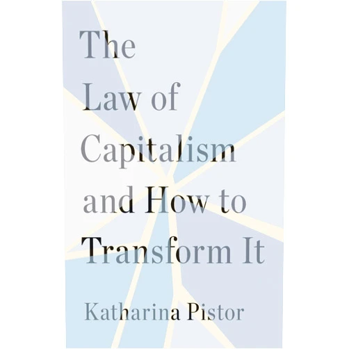 By Katharina Pistor (Author) Format: Kindle Edition The Law of Capitalism and How to Transform It (New Legal Synthesis)