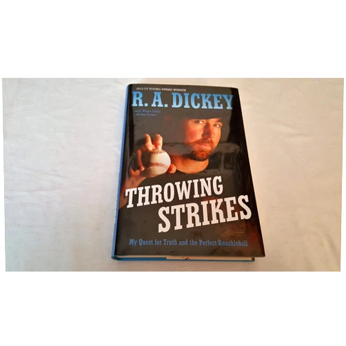 R.A. Dickey,Sue Corbett,Wayne Coffey Throwing Strikes: My Quest for Truth and the Perfect Knuckleball