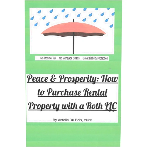 Antolin Du Bois Peace & Prosperity: How to Purchase Rental Property with a Roth LLC