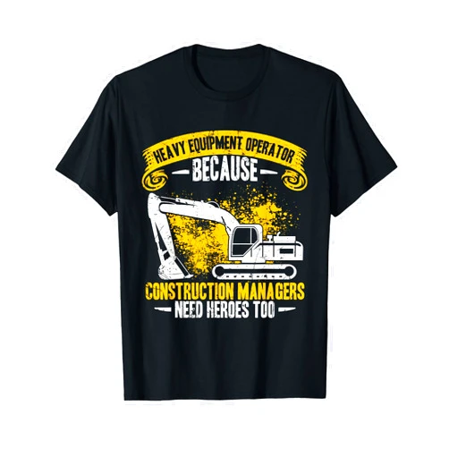 Heavy Equipment Operator Backhoe Driver Vehicles Excavator Operator Construction Manager Worker Backhoe T-Shirt