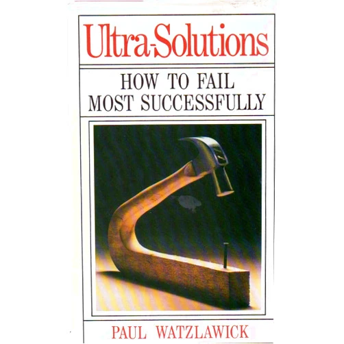 Paul Watzlawick Ultra-Solutions: How to Fail Most Successfully (English and German Edition)