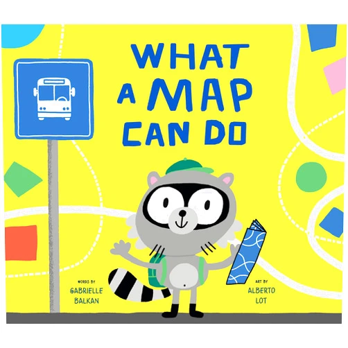 By Gabrielle Balkan (Author), Alberto Lot (Illustrator) What a Map Can Do