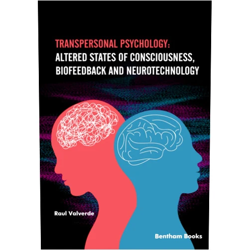 Raul Valverde Transpersonal Psychology: Altered States of Consciousness, Biofeedback, and Neurotechnology