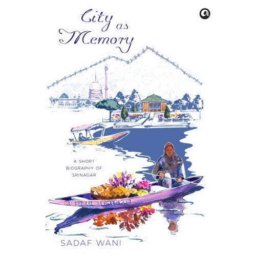 By Sadaf Wani (Author) Format: Kindle Edition City as Memory: A Short Biography of Srinagar