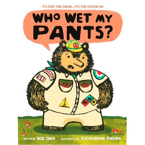 Bob Shea,Zachariah OHora Who Wet My Pants?