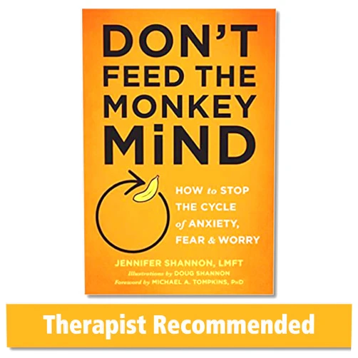 By Jennifer Shannon LMFT (Author), Doug Shannon (Illustrator), Michael A. Tompkins PhD ABPP (Foreword) & 0 more Don't Feed the Monkey Mind: How to Stop the Cycle of Anxiety, Fear, and Worry