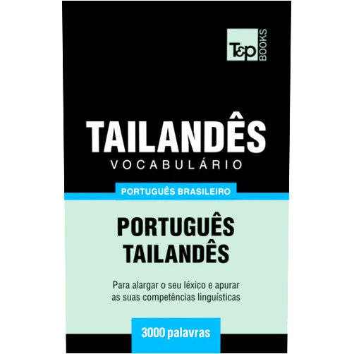 Portuguese Edition by Andrey Taranov (Author) Vocabulário Português Brasileiro-Tailandês - 3000 palavras (Brazilian Portuguese Collection) (Portuguese Edition)