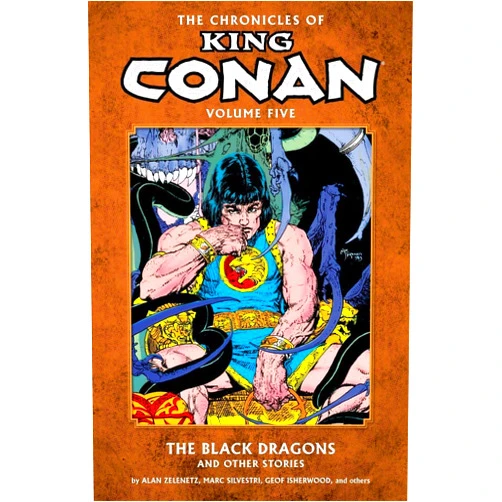 By Alan Zelenetz (Author), Chris Warner (Editor), Marc Silvestri (Artist), Dave Simons (Artist), Geof Isherwood (Artist) & 2 more The Chronicles of King Conan Volume 5: The Black Dragons and Other Stories