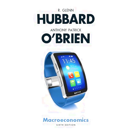 R. Glenn Hubbard,Anthony Patrick O'Brien Macroeconomics (6th Edition)