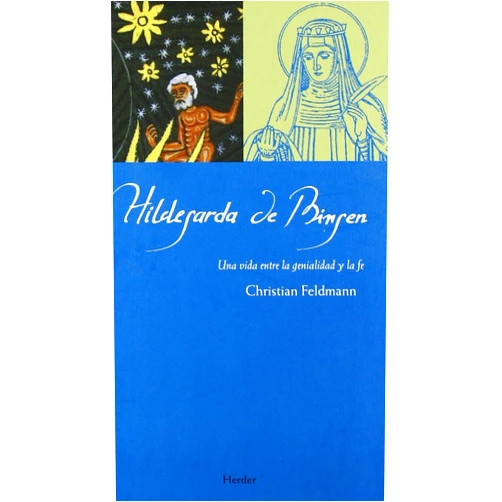 Spanish Edition by Christian Feldmann (Author), José Antonio Molina Gómez (Translator) Hildegarda de Bingen: Una vida entre la genialidad y la fe