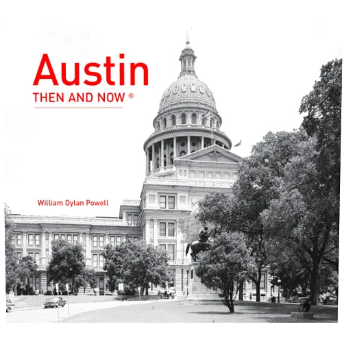 By William Dylan Powell (Author) Austin Then and Now®
