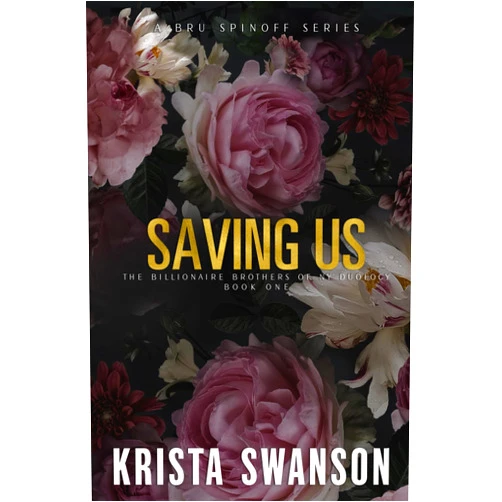 Krista Swanson Saving Us Special Edition: The Billionaire Brothers of NY Duology Book One