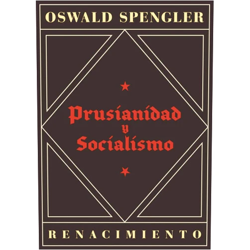 Spanish Edition by Oswald Spengler (Author), Jerónimo Molina Cano (Editor) Prusianidad y socialismo