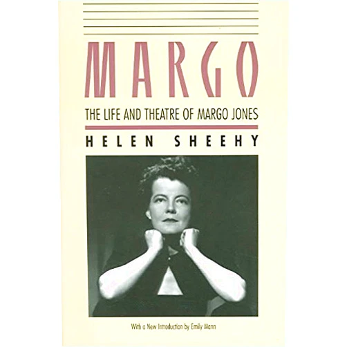 Helen Sheehy,Emily Mann Margo: The Life And Theatre Of Margo Jones