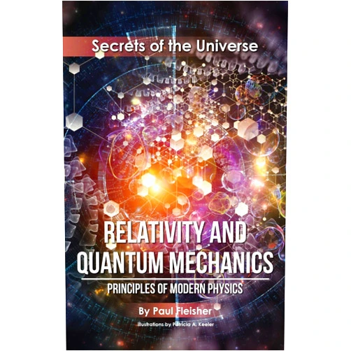 Paul Fleisher,Patricia Keeler Relativity and Quantum Mechanics: Principles of Modern Physics (Secrets of the Universe)